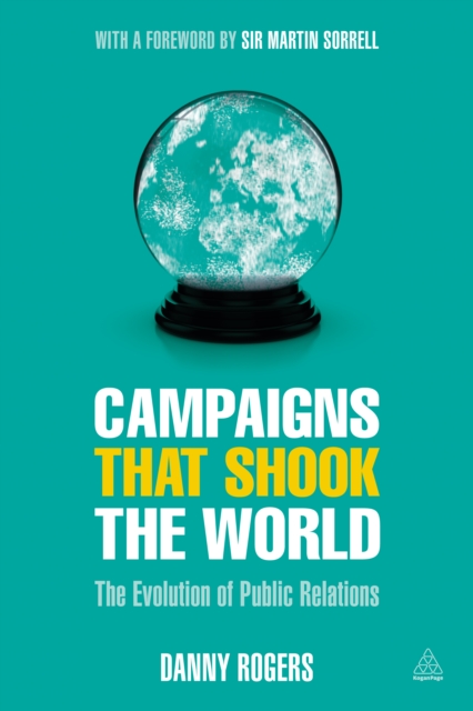 Campaigns that Shook the World : The Evolution of Public Relations, EPUB eBook