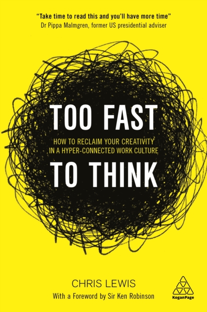 Too Fast to Think : How to Reclaim Your Creativity in a Hyper-connected Work Culture, EPUB eBook