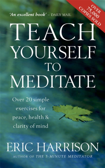 Teach Yourself To Meditate : Over 20 simple exercises for peace, health & clarity of mind, Paperback / softback Book