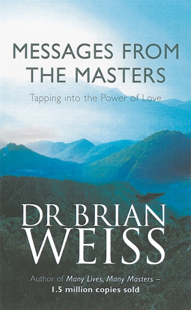 Messages From The Masters : Tapping into the power of love, Paperback / softback Book