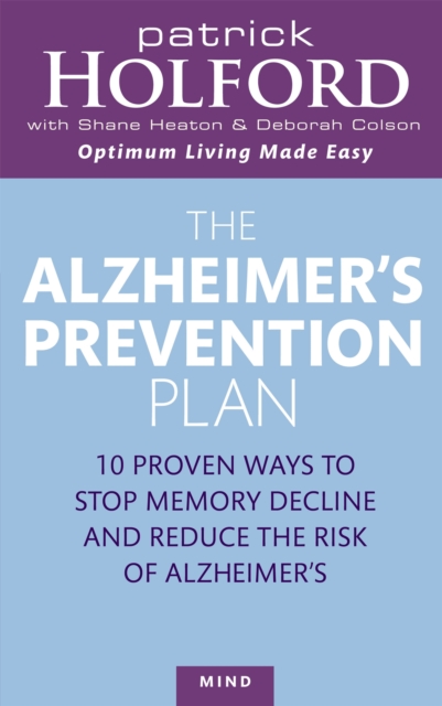 The Alzheimer's Prevention Plan : 10 proven ways to stop memory decline and reduce the risk of Alzheimer's, Paperback / softback Book