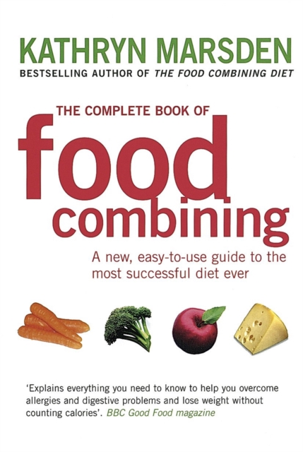 The Complete Book Of Food Combining : A new, easy-to-use guide to the most successful diet ever, Paperback / softback Book