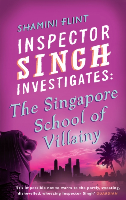 Inspector Singh Investigates: The Singapore School Of Villainy : Number 3 in series, Paperback / softback Book
