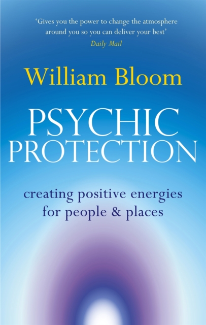 Psychic Protection : Creating positive energies for people and places, Paperback / softback Book