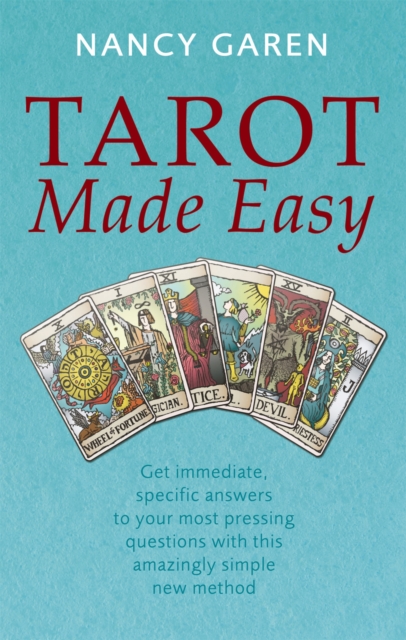 Tarot Made Easy : Get immediate, specific answers to your most pressing questions with this amazingly simple new method, Paperback / softback Book