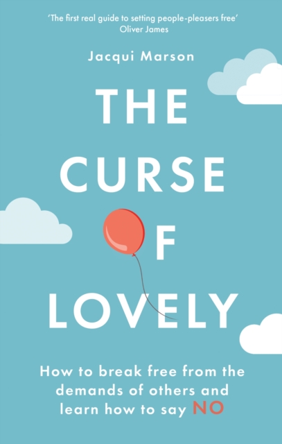 The Curse of Lovely : How to break free from the demands of others and learn how to say no, Paperback / softback Book