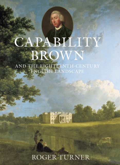 Capability Brown and the Eighteenth-century English Landscape, Paperback / softback Book