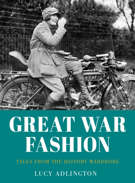 Great War Fashion : Tales from the History Wardrobe, EPUB eBook