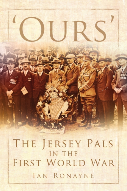 'Ours' : The Jersey Pals in the First World War, EPUB eBook