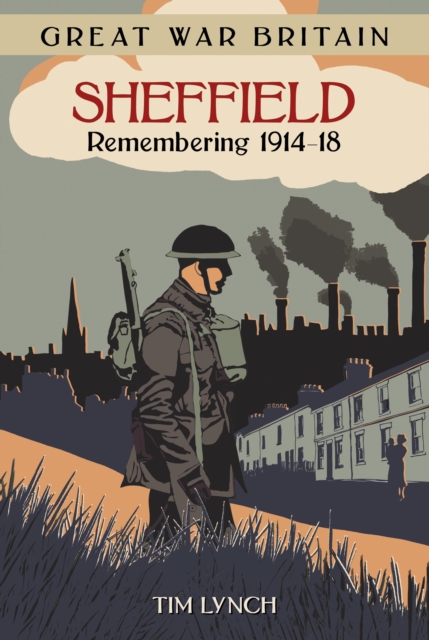 Great War Britain Sheffield: Remembering 1914-18, EPUB eBook