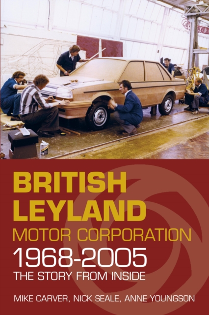British Leyland Motor Corporation 1968-2005 : The Story From Inside, EPUB eBook