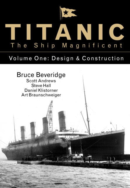 Titanic the Ship Magnificent - Volume One : Design & Construction, Hardback Book
