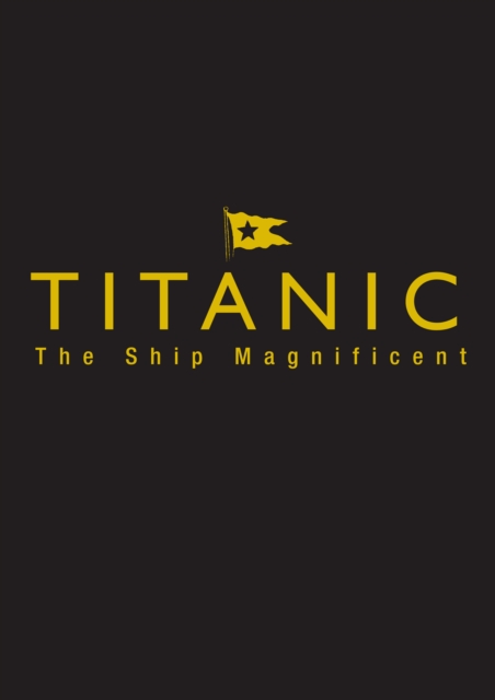 Titanic the Ship Magnificent - Slipcase : Volumes 1 & 2, Hardback Book