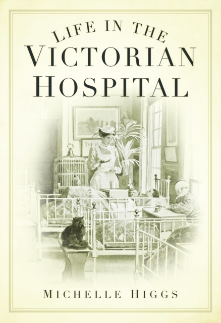 Life in the Victorian Hospital, EPUB eBook