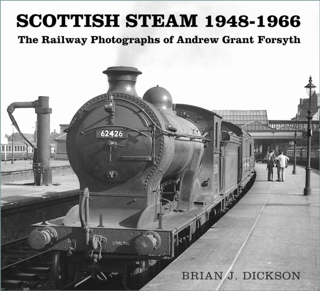 Scottish Steam 1948-1966 : The Railway Photographs of Andrew Grant Forsyth, Paperback / softback Book