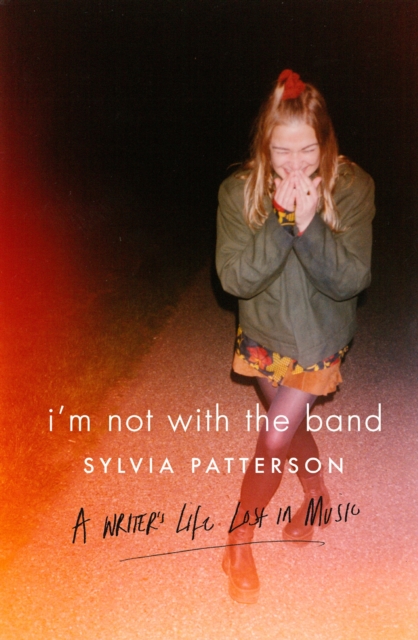 I'm Not with the Band : A Writer's Life Lost in Music, EPUB eBook