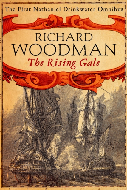 The Rising Gale: Nathaniel Drinkwater Omnibus 1 : An Eye of the Fleet, A King's Cutter, A Brig of War, EPUB eBook
