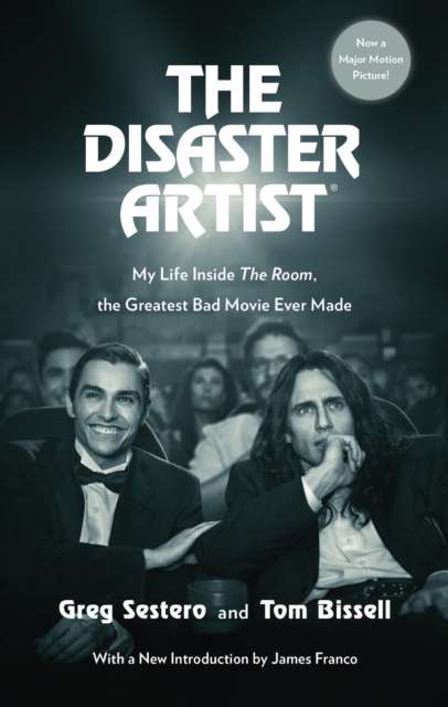 The Disaster Artist : My Life Inside The Room, the Greatest Bad Movie Ever Made, EPUB eBook