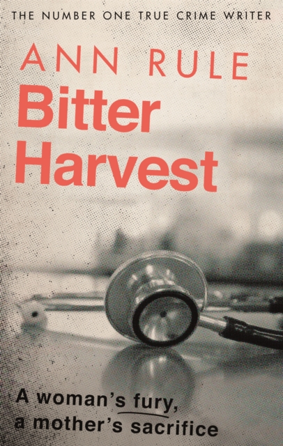 Bitter Harvest : A Woman's Fury. A Mother's Sacrifice, Paperback / softback Book
