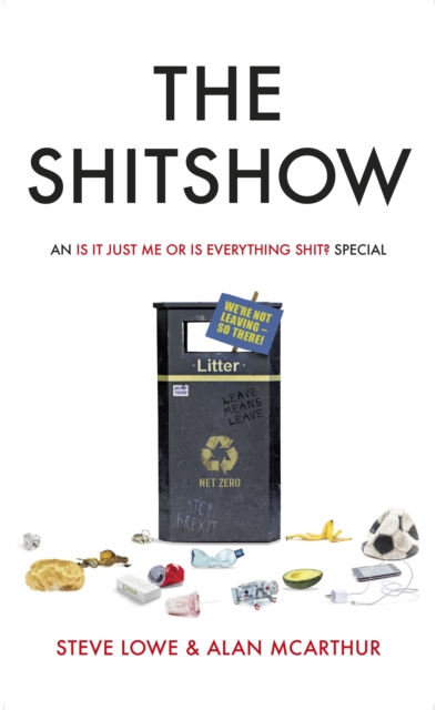 The Shitshow : An ‘Is It Just Me Or Is Everything Shit?' Special, Hardback Book