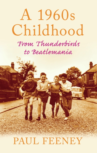 A 1960s Childhood : From Thunderbirds to Beatlemania, Paperback / softback Book