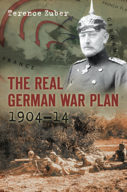 The Real German War Plan, 1904-14, EPUB eBook