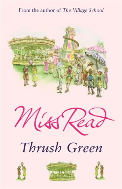 Thrush Green : The classic nostalgic novel set in 1950s Cotswolds, Paperback / softback Book