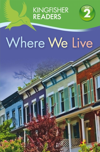 Kingfisher Readers: Where We Live (Level 2: Beginning to Read Alone), Paperback / softback Book