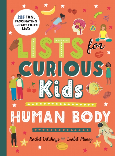 Lists for Curious Kids: Human Body : 205 Fun, Fascinating and Fact-Filled Lists, Hardback Book