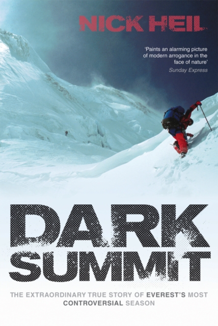 Dark Summit : The Extraordinary True Story of Everest's Most Controversial Season, Paperback / softback Book