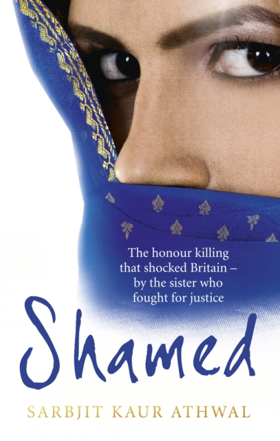 Shamed : The Honour Killing That Shocked Britain - by the Sister Who Fought for Justice, Paperback / softback Book