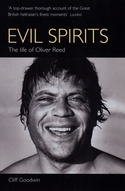 Evil Spirits : The Life of Oliver Reed, EPUB eBook