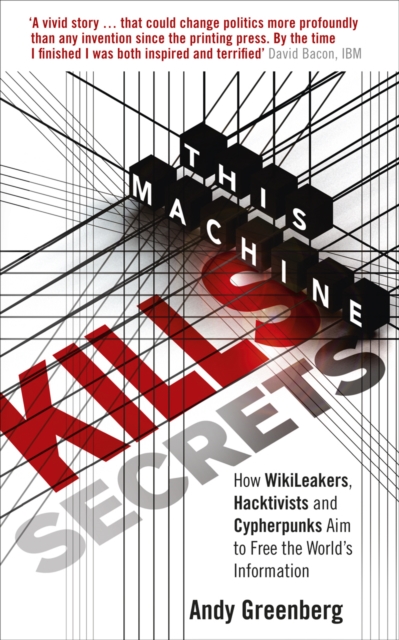 This Machine Kills Secrets : How WikiLeakers, Hacktivists, and Cypherpunks Are Freeing the World's Information, EPUB eBook