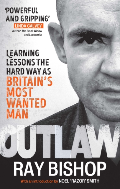 Outlaw : Learning lessons the hard way as Britain s most wanted man, EPUB eBook