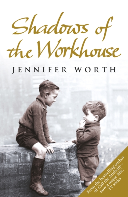 Shadows Of The Workhouse : The Drama Of Life In Postwar London, Paperback / softback Book