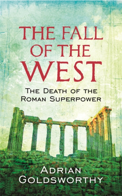 The Fall Of The West : The Death Of The Roman Superpower, Paperback / softback Book