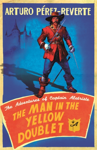 The Man In The Yellow Doublet : The Adventures Of Captain Alatriste, Paperback / softback Book