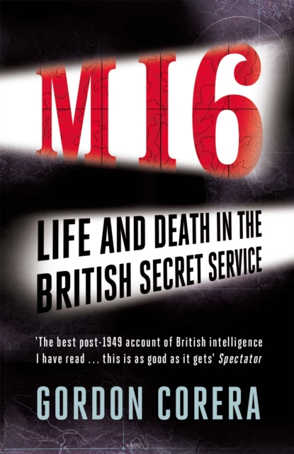 MI6 : Life and Death in the British Secret Service, Paperback / softback Book