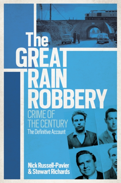 The Great Train Robbery : Crime of the Century: The Definitive Account, Paperback / softback Book