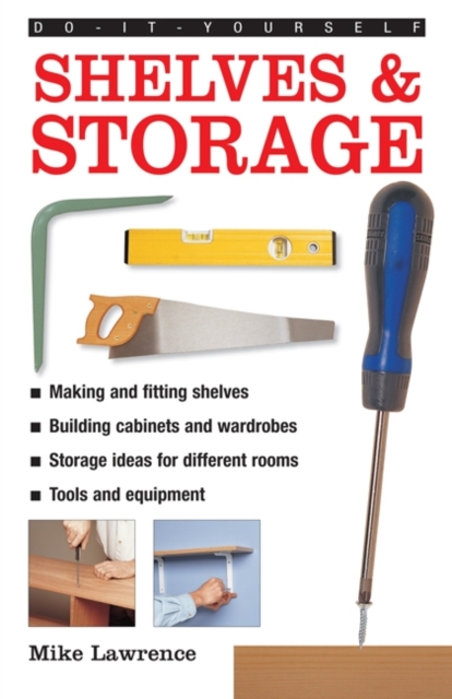 Do-it-yourself Shelves & Storage : A Practical Instructive Guide to Building Shelves and Storage Facilities in Your Home, Hardback Book