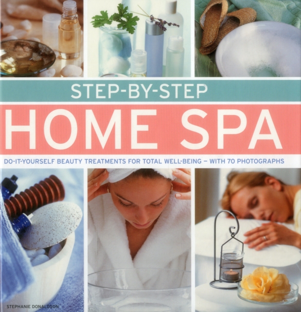 Step by Step Home Spa, Hardback Book