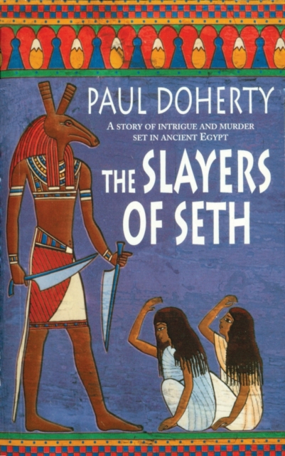 The Slayers of Seth (Amerotke Mysteries, Book 4) : Double murder in Ancient Egypt, EPUB eBook
