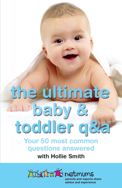 The Ultimate Baby & Toddler Q&A : Your 50 Most Common Questions Answered, EPUB eBook