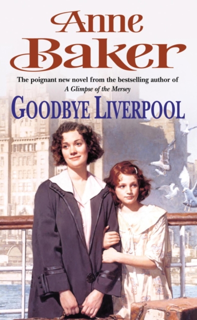 Goodbye Liverpool : New beginnings are threatened by the past in this gripping family saga, EPUB eBook