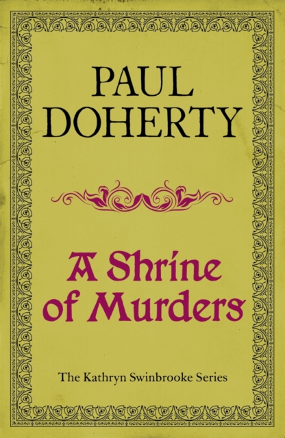 A Shrine of Murders (Kathryn Swinbrooke Mysteries, Book 1) : A thrilling medieval murder mystery, EPUB eBook