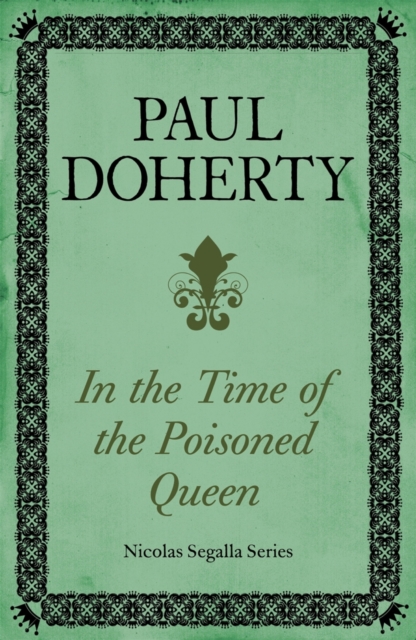 In Time of the Poisoned Queen (Nicholas Segalla series, Book 4) : A dangerous journey into the mysteries of Tudor England, EPUB eBook
