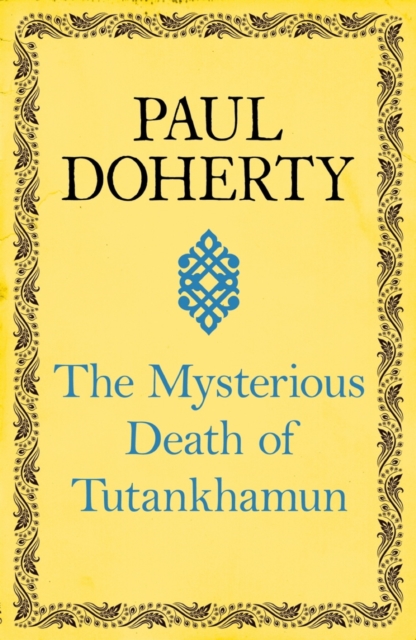 The Mysterious Death of Tutankhamun : Re-opening the case of Egypt's boy king, EPUB eBook