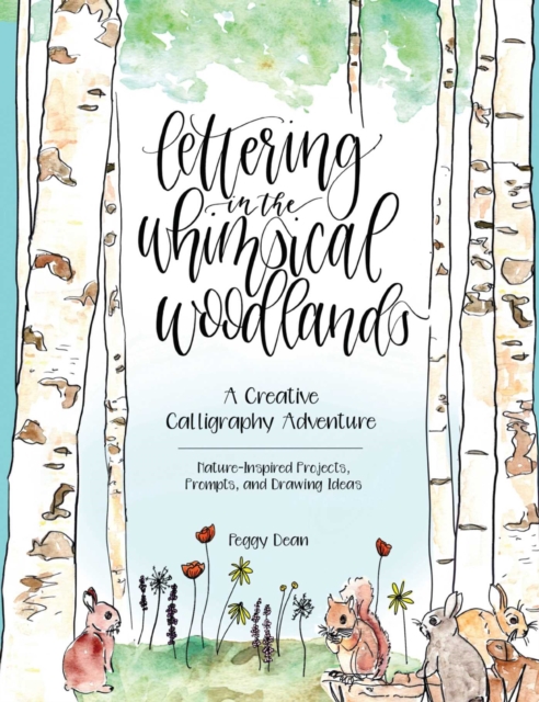Lettering in the Whimsical Woodlands : A Creative Calligraphy Adventure--Nature-Inspired Projects, Prompts and Drawing Ideas, EPUB eBook