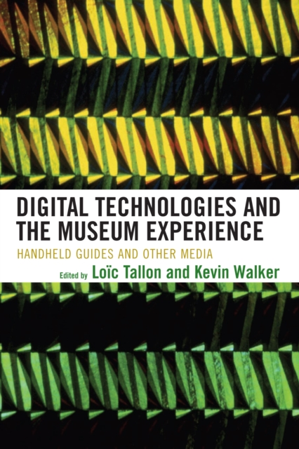 Digital Technologies and the Museum Experience : Handheld Guides and Other Media, PDF eBook