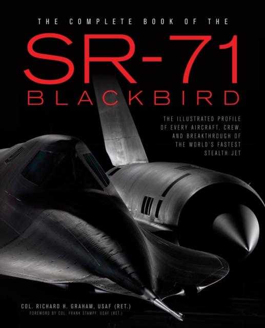 The Complete Book of the SR-71 : Every Aircraft, Pilot, and Story from 1963, Hardback Book